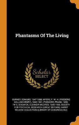 Phantasms of the Living by Gurney Edmund 1847-1888