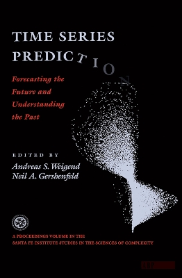 Time Series Prediction: Forecasting The Future And Understanding The Past by Andreas S. Weigend