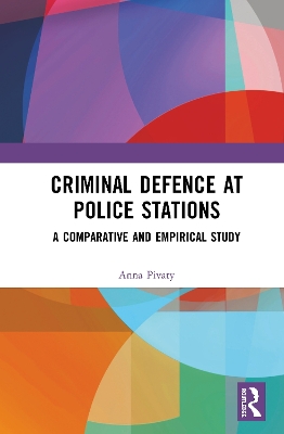 Criminal Defence at Police Stations: A Comparative and Empirical Study book