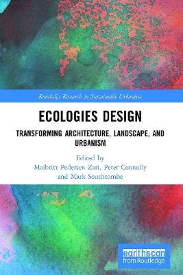 Ecologies Design: Transforming Architecture, Landscape, and Urbanism by Maibritt Pedersen Zari