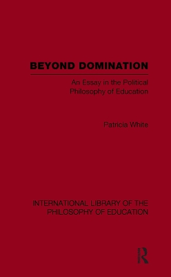 Beyond Domination (International Library of the Philosophy of Education Volume 23) book
