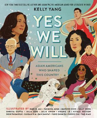 Yes We Will: Asian Americans Who Shaped This Country book