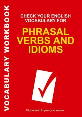 Check Your English Vocabulary for Phrasal Verbs and Idioms by Rawdon Wyatt