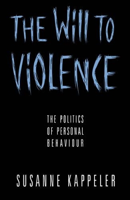Will to Violence by Susanne Kappeler