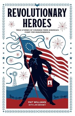 Revolutionary Heroes – True Stories of Courage from America`s Fight for Independence book