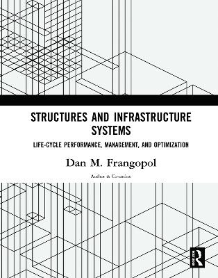 Structures and Infrastructure Systems by Dan M. Frangopol