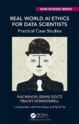 Real World AI Ethics for Data Scientists: Practical Case Studies book