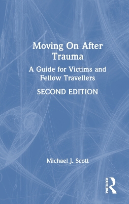 Moving On After Trauma: A Guide for Victims and Fellow Travellers book