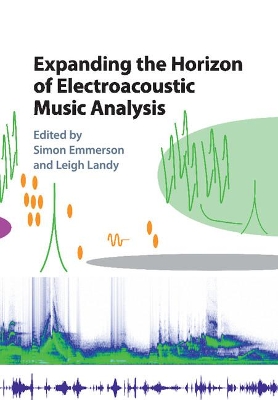 Expanding the Horizon of Electroacoustic Music Analysis by Simon Emmerson