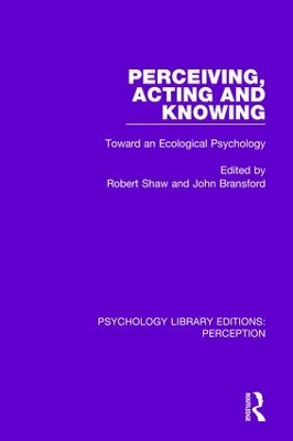 Perceiving, Acting and Knowing: Toward an Ecological Psychology by Robert Shaw