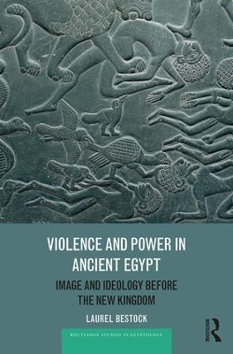 Violence and Power in Ancient Egypt book