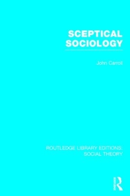 Sceptical Sociology by John Carroll