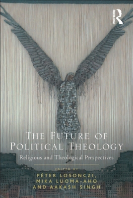 The The Future of Political Theology: Religious and Theological Perspectives by Péter Losonczi