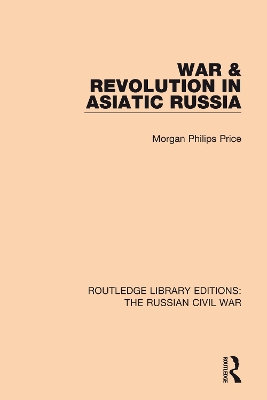 War & Revolution in Asiatic Russia by Morgan Philips Price