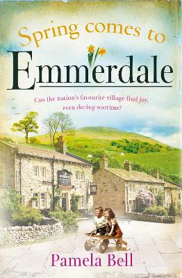 Spring Comes to Emmerdale: an uplifting story of love and hope (Emmerdale, Book 2) by Pamela Bell