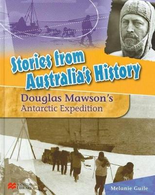 Stories from Australia's History: Douglas Mawson's Antarctic Expedition book
