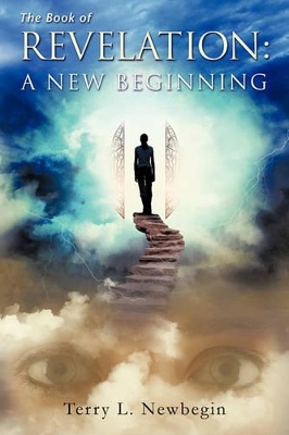 The Book of Revelation: A New Beginning by Terry L Newbegin