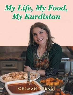 My Life, My Food, My Kurdistan by Chiman Zebari