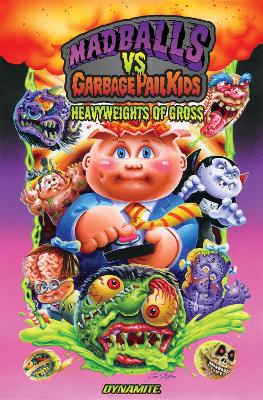 Madballs vs Garbage Pail Kids: Heavyweights of Gross book