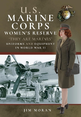 US Marine Corps Women's Reserve: They Are Marines': Uniforms and Equipment in World War II book