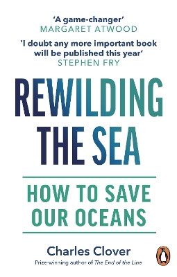 Rewilding the Sea: How to Save our Oceans by Charles Clover