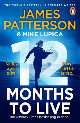 12 Months to Live: A knock-out new series from James Patterson by James Patterson
