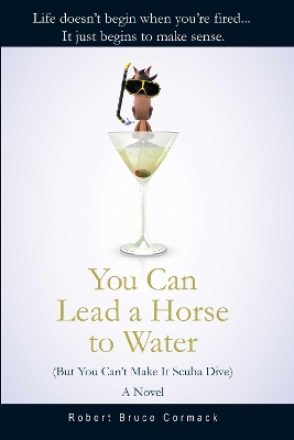 You Can Lead a Horse to Water (But You Can't Make It Scuba Dive) book