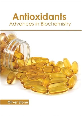 Antioxidants: Advances in Biochemistry by Oliver Stone