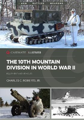 The 10th Mountain Division in World War II: Equipment and Vehicles book