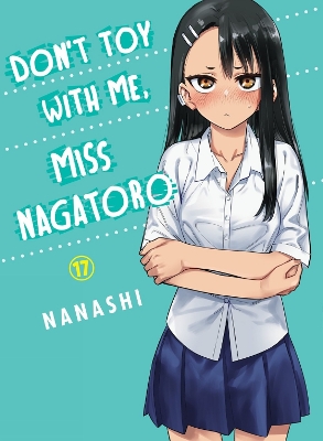 Don't Toy with Me, Miss Nagatoro, Volume 17 book