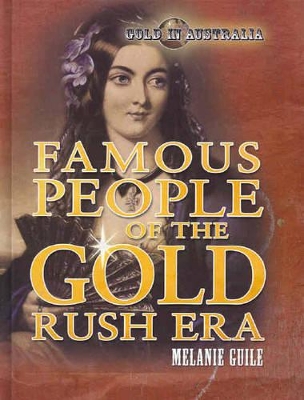Famous People of the Gold Rush Era by Melanie Guile