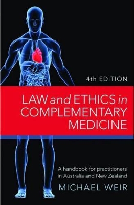 Law and Ethics in Complementary Medicine by Michael Weir