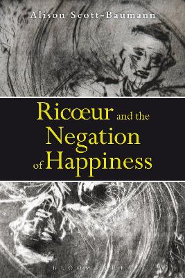 Ricoeur and the Negation of Happiness by Dr Alison Scott-Baumann