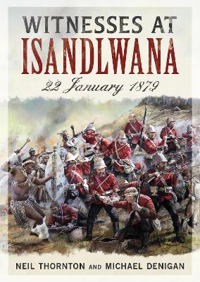 Witnesses at Isandlwana: 22 January 1879 book