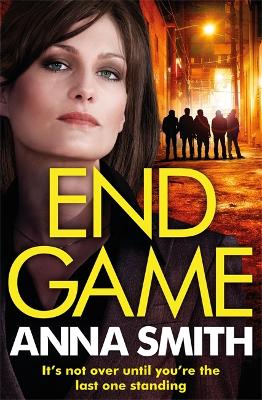 End Game: the most addictive, nailbiting gangster thriller of the year by Anna Smith