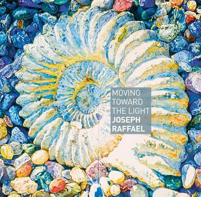 Moving Toward the Light: Joseph Raffael book