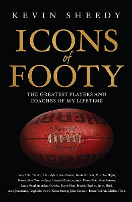 Icons of Footy by Kevin Sheedy