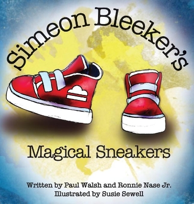 Simeon Bleeker's Magical Sneakers by Paul Walsh