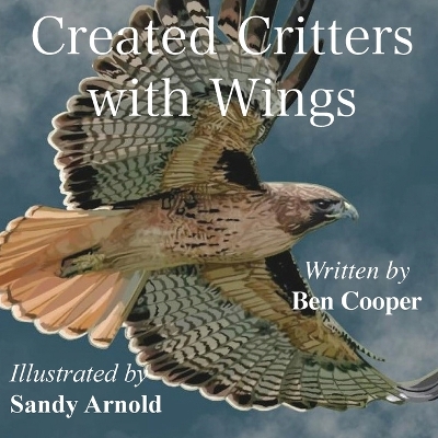 Created Critters With Wings by Ben Cooper
