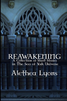 Reawakening: A Collection of Short Stories in the Seer of York Univers book