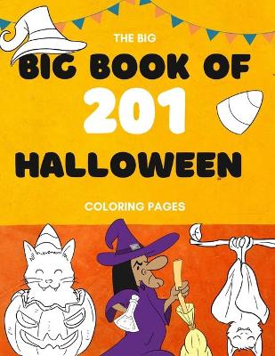 The Big Book of 201 Coloring Book Pages: Children Halloween Coloring Books for Kids Ages 4-8 - Coloring Workbooks for Kids book