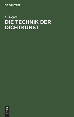 Die Technik Der Dichtkunst: Anleitung Zum Vers- Und Strophenbau Und Zur �bersetzungskunst book