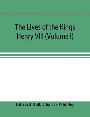 The Lives of the Kings; Henry VIII (Volume I) book