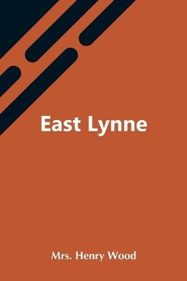 East Lynne by Mrs Henry Wood