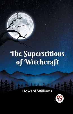 The Superstitions of Witchcraft book