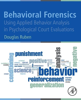 Behavioral Forensics: Using Applied Behavior Analysis in Psychological Court Evaluations book