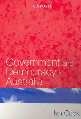 Government and Democracy in Australia by Ian Cook