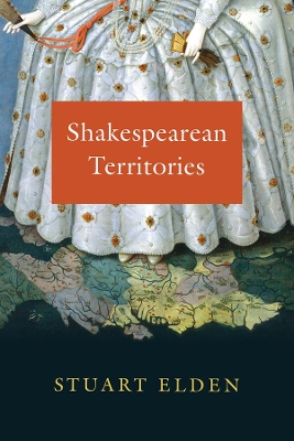 Shakespearean Territories by Stuart Elden