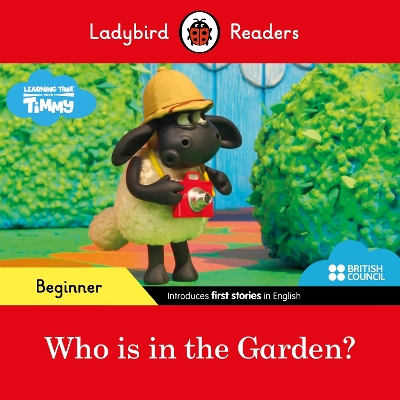 Ladybird Readers Beginner Level - Timmy Time - Who is in the Garden? (ELT Graded Reader) book