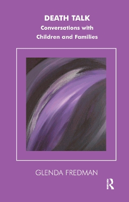 Death Talk: Conversations with Children and Families by Glenda Fredman